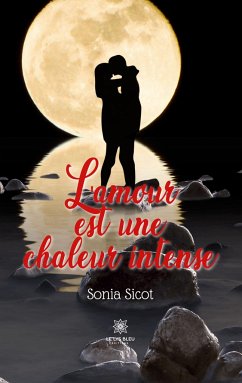 L'amour est une chaleur intense - Sonia Sicot