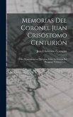 Memorias Del Coronel Juan Crisóstomo Centurión: Ó Sea Reminiscencias Históricas Sobre La Guerra Del Paraguay, Volumes 3-4...