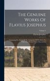 The Genuine Works Of Flavius Josephus: Containing Five Books Of The Antiquities Of The Jews: To Which Are Prefixed Three Dissertations; Volume 4