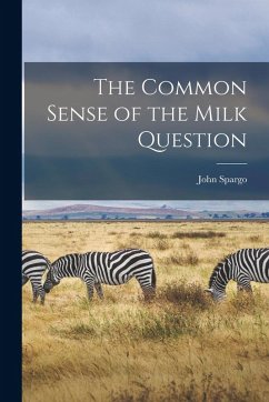 The Common Sense of the Milk Question - Spargo, John