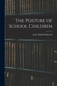 The Posture of School Children - Jessie, Hubbell Bancroft The Posture of School Children - Jessie, Hubbell Bancroft