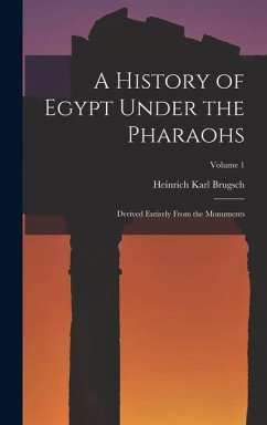 A History of Egypt Under the Pharaohs - Brugsch, Heinrich Karl
