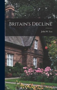Britain's Decline - Lea, John W.