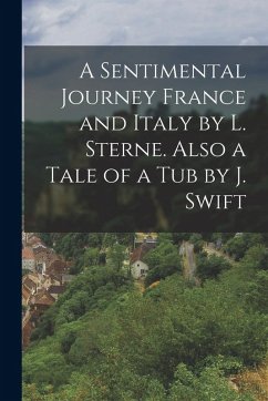 Cover A Sentimental Journey France and Italy by L. Sterne. Also a Tale of a Tub by J. Swift