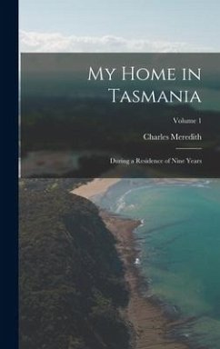 My Home in Tasmania - Meredith, Charles