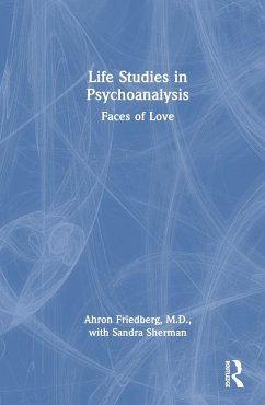 Life Studies in Psychoanalysis - Friedberg M D, Ahron; Sherman, Sandra