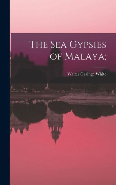 The Sea Gypsies of Malaya;