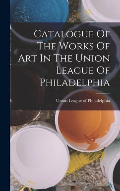 Cover Catalogue Of The Works Of Art In The Union League Of Philadelphia