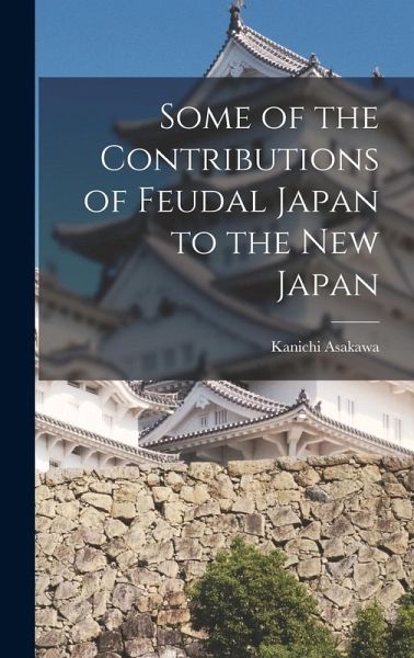 Some of the Contributions of Feudal Japan to the New Japan