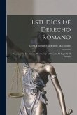Estudios De Derecho Romano: Comparado En Algunos Puntos Con El Francés, El Inglés Y El Escocés