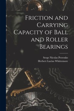 Friction and Carrying Capacity of Ball and Roller Bearings - Whittemore, Herbert Lucius; Petrenko, Serge Nicolas
