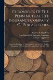 Chronicles Of The Penn Mutual Life Insurance Company Of Philadelphia: From The Founding Of The Company, May 25, 1847 To The Celebration Of Its Seventy