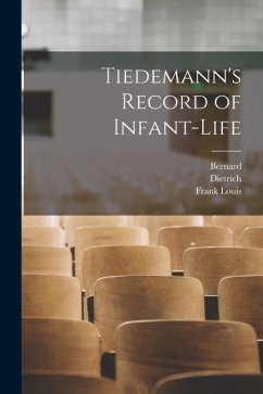 Tiedemann's Record of Infant-life - Tiedemann, Dietrich; Perez, Bernard; Soldan, Frank Louis