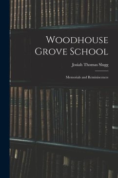 Woodhouse Grove School: Memorials and Reminiscences - Slugg, Josiah Thomas