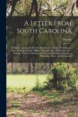 A Letter From South Carolina: Giving an Account of the Soil, air, Product, Trade, Government, Laws, Religion, People, Military Strength, &c. of That