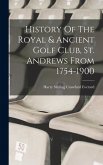 History Of The Royal & Ancient Golf Club, St. Andrews From 1754-1900