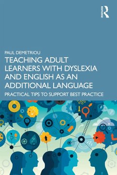 Teaching Adult Learners with Dyslexia and English as an Additional Language - Demetriou, Paul