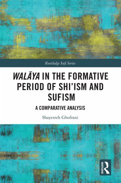 Walāya in the Formative Period of Shi'ism and Sufism - Ghofrani, Shayesteh