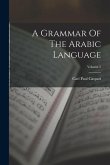 A Grammar Of The Arabic Language; Volume 2