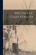 Writings of Caleb Atwater - Bild 1