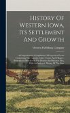 History Of Western Iowa, Its Settlement And Growth: A Comprehensive Compilation Of Progressive Events Concerning The Counties, Cities, Towns, And Vill