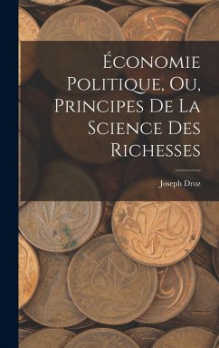 Économie Politique, ou, Principes de la Science des Richesses Cover Économie Politique, ou, Principes de la Science des Richesses