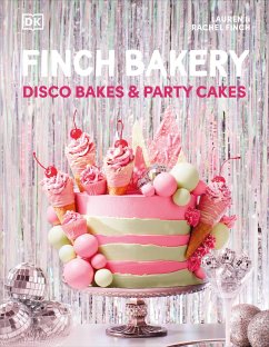 Finch Bakery Disco Bakes and Party Cakes - Finch, Lauren; Finch, Rachel