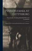 Pennsylvania At Gettysburg: Report Of The Gettysburg Battlefield Memorial Commission