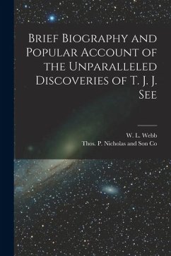 Cover Brief Biography and Popular Account of the Unparalleled Discoveries of T. J. J. See
