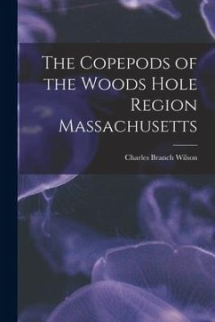 The Copepods of the Woods Hole Region Massachusetts - Wilson, Charles Branch