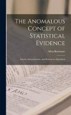 The Anomalous Concept of Statistical Evidence: Axioms, Interpretations, and Elementary Exposition The Anomalous Concept of Statistical Evidence: Axioms, Interpretations, and Elementary Exposition