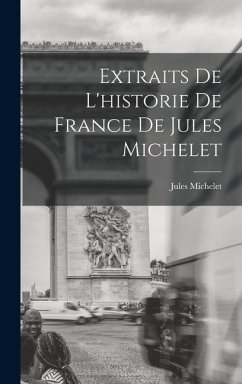 Extraits De L'historie De France De Jules Michelet - Michelet, Jules