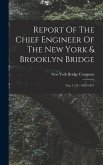 Report Of The Chief Engineer Of The New York & Brooklyn Bridge