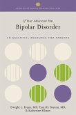 If Your Adolescent Has Bipolar Disorder 2nd Edition: An Essential Resource for Parents