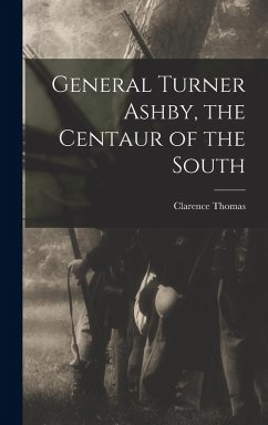 Cover General Turner Ashby, the Centaur of the South