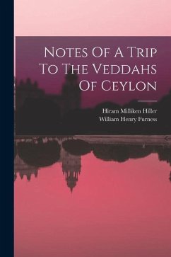 Notes Of A Trip To The Veddahs Of Ceylon - Hiller, Hiram Milliken