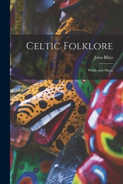 Celtic Folklore: Welsh and Manx - Rhys, John
