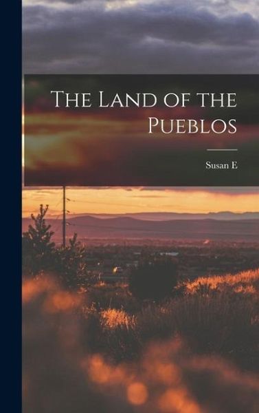The Land of the Pueblos The Land of the Pueblos