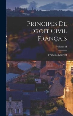 Principes De Droit Civil Français; Volume 24 - Laurent, François