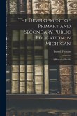 The Development of Primary and Secondary Public Education in Michigan: A Historical Sketch