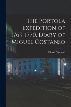 The Portola Expedition of 1769-1770, Diary of Miguel Costanso - Costansó, Miguel