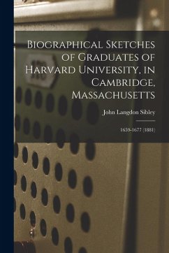Cover Biographical Sketches of Graduates of Harvard University, in Cambridge, Massachusetts: 1659-1677 (1881)