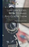 Lantern Slides, How To Make And Color Them
