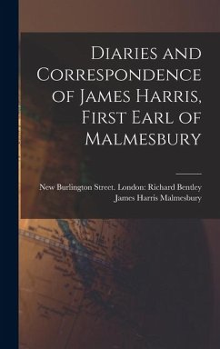 Diaries and Correspondence of James Harris, First Earl of Malmesbury - Malmesbury, James Harris