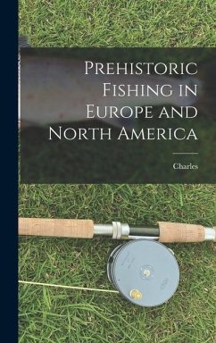 Prehistoric Fishing in Europe and North America - Rau, Charles