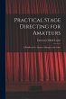 Practical Stage Directing for Amateurs;... - Bild 1