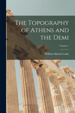 The Topography of Athens and the Demi; Volume 1 - Leake, William Martin