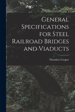 General Specifications for Steel Railroad Bridges and Viaducts - Theodore, Cooper