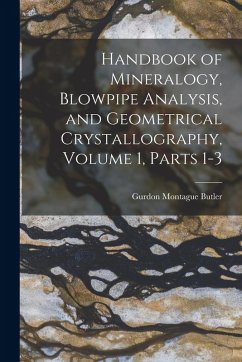 Cover Handbook of Mineralogy, Blowpipe Analysis, and Geometrical Crystallography, Volume 1, parts 1-3