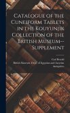 Catalogue of the Cuneiform Tablets in the Kouyunjik Collection of the British Museum--Supplement Catalogue of the Cuneiform Tablets in the Kouyunjik Collection of the British Museum--Supplement